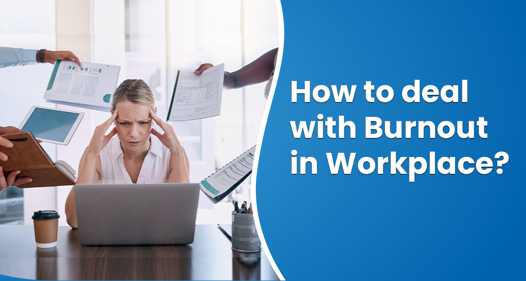 Burnout in the workplace and how to deal with it!